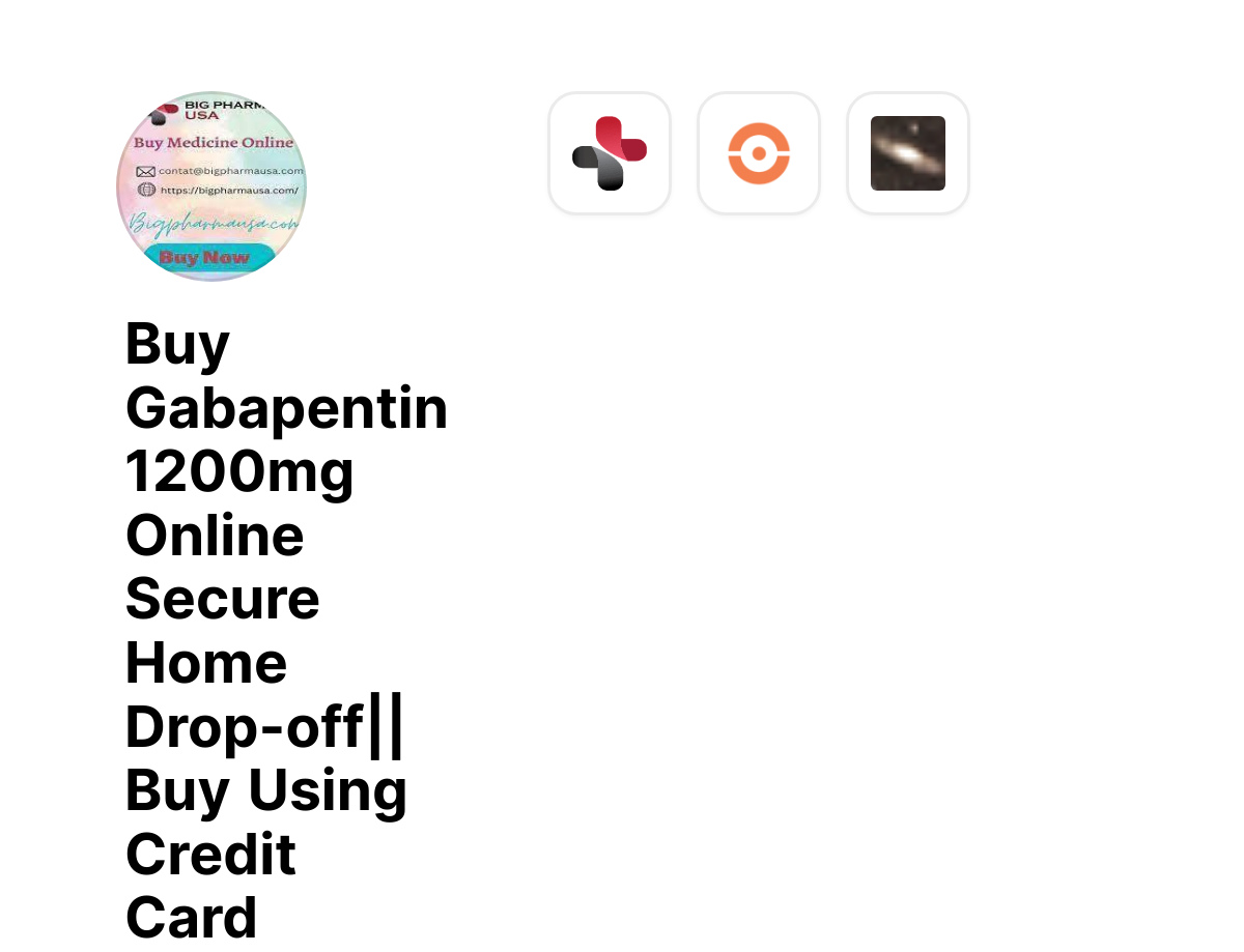 Buy Gabapentin 1200mg Online Secure Home Drop-off|| Buy Using Credit Card