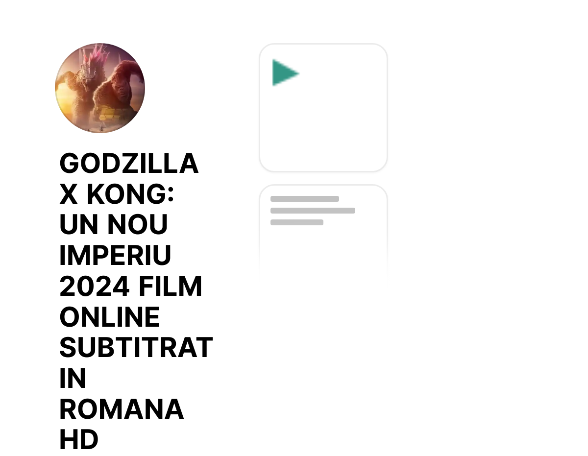 GODZILLA X KONG UN NOU IMPERIU 2024 FILM ONLINE SUBTITRAT IN ROMANA HD