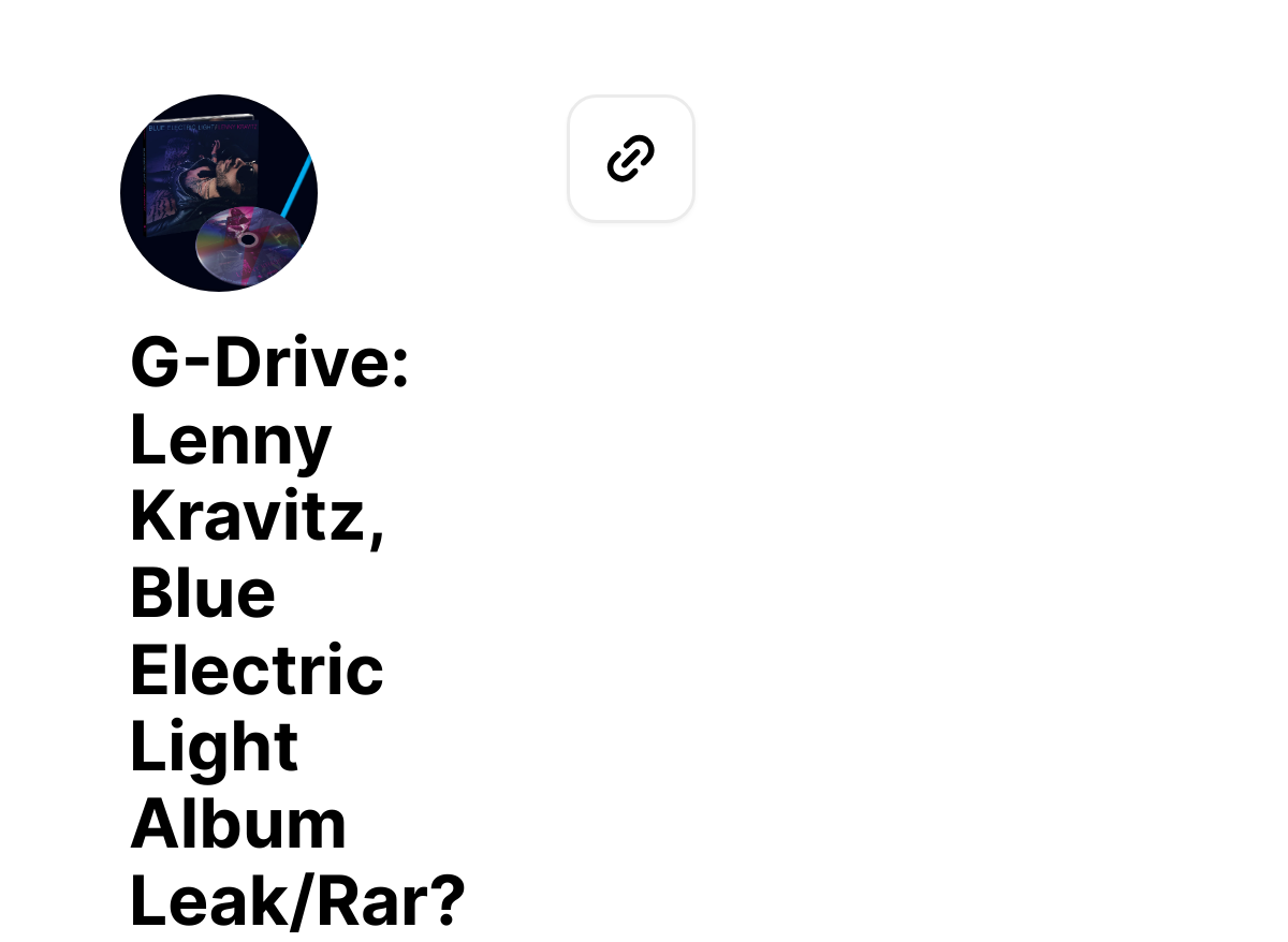 G-Drive:  Lenny Kravitz, Blue Electric Light Album Leak/Rar?