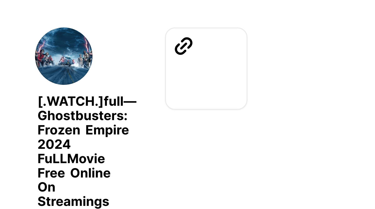 [.WATCH.]full— Ghostbusters Frozen Empire 2024 FuLLMovie Free Online